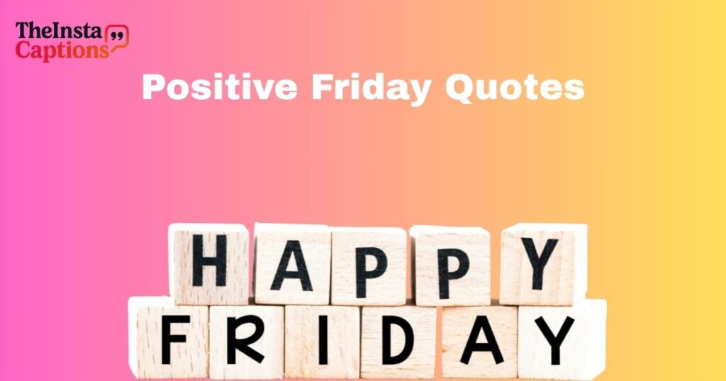 Positive Happy Friday Quotes