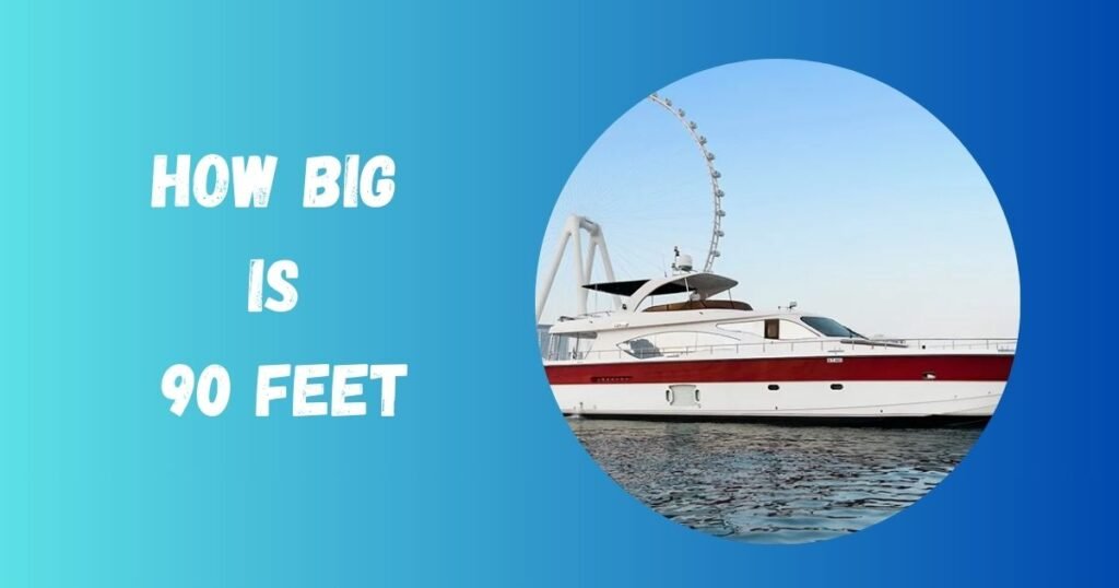 How Big Is 90 Feet