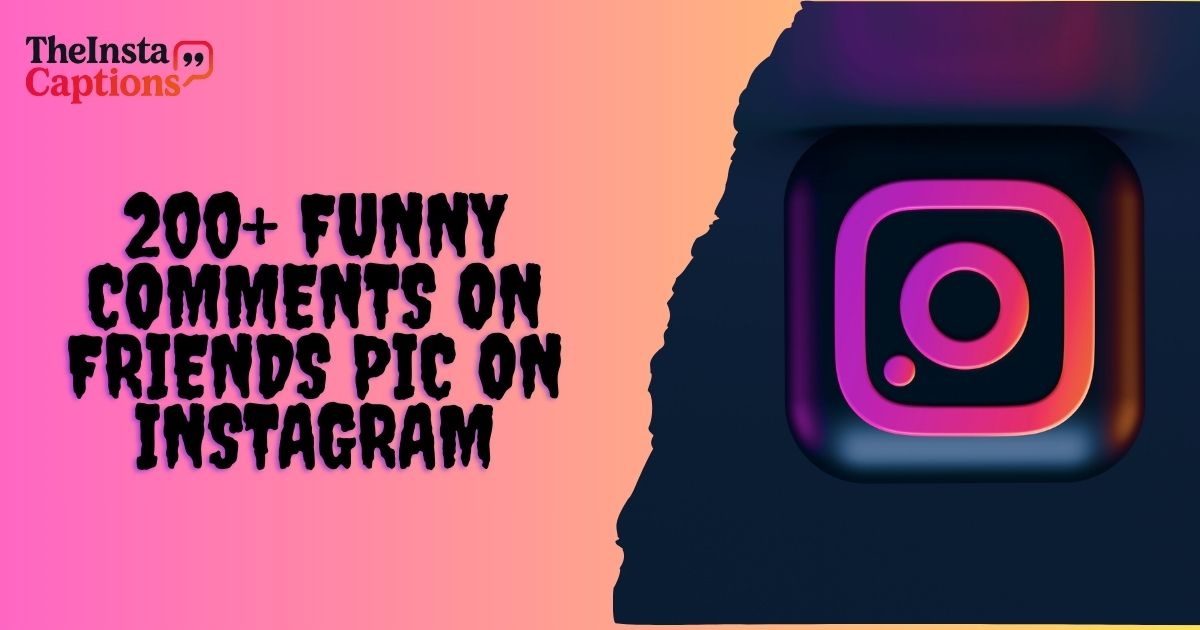 Funny Comments on Friends Pic on Instagram