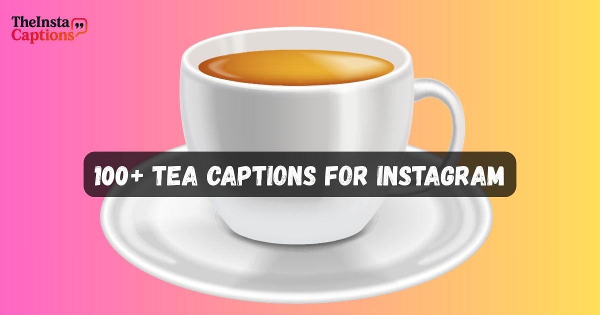 Tea Captions for Instagram