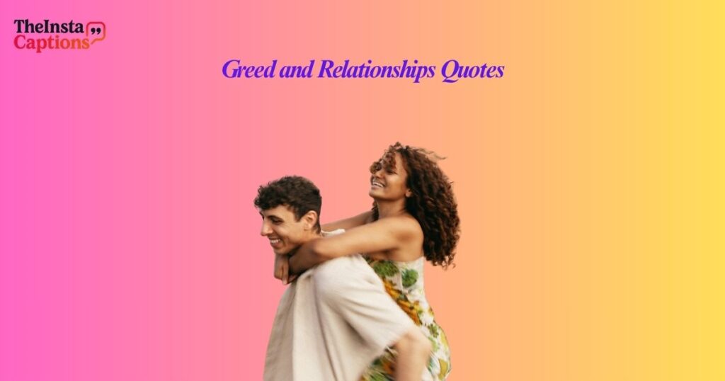 Greed and Relationships Quotes
