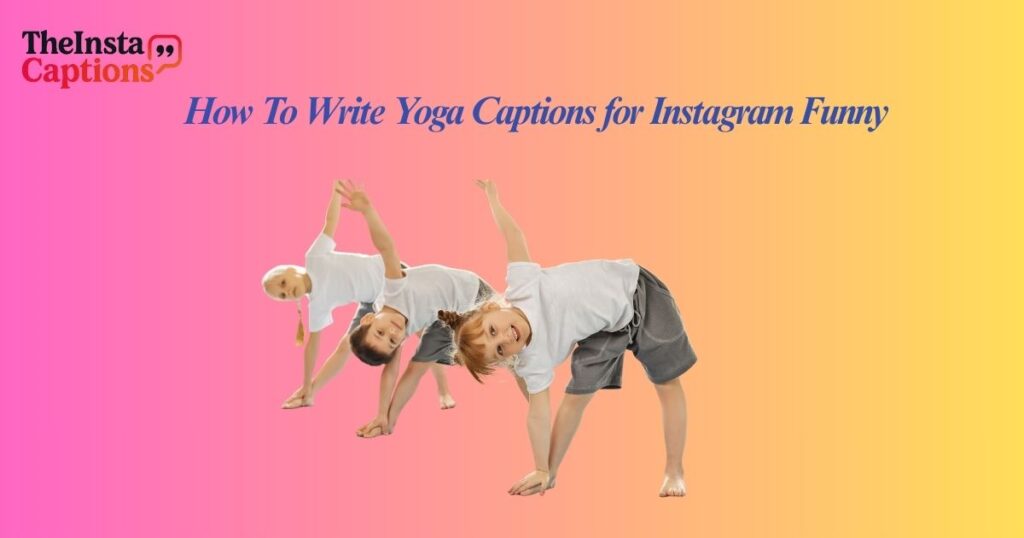 How To Write Yoga Captions for Instagram Funny
