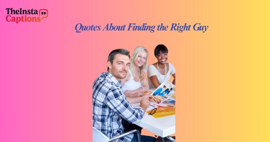 Quotes About Finding the Right Guy